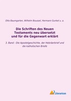 Hermann Gunkel (U. A.) | Die Schriften Des Neuen Testaments Neu üBersetzt Und...