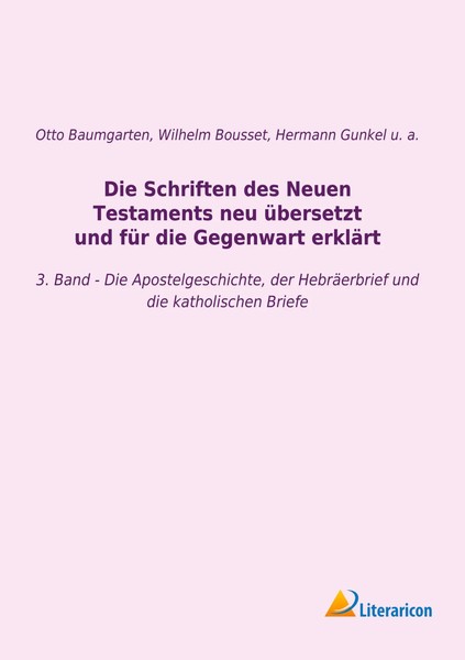 Hermann Gunkel (U. A.) | Die Schriften Des Neuen Testaments Neu üBersetzt Und...-image