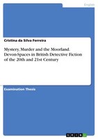 Mystery, Murder And The Moorland. Devon-Spaces In British Detective Fiction Of T