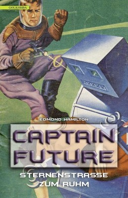 Captain Future 6: Sternenstraße zum Ruhm | Edmond Hamilton | deutsch