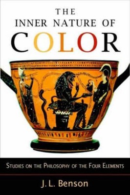 The Inner Nature of Color: Studies on the Philosophy of the Four Elements by J.L