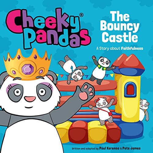Cheeky Pandas: The Bouncy Castle: A Story about Faithfulness - James, Pete