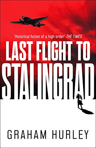 Last Flight to Stalingrad (Spoils of War) - Hurley, Graham