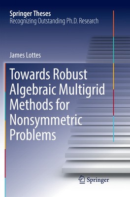 Towards Robust Algebraic Multigrid Methods for Nonsymmetric Problems | Lottes