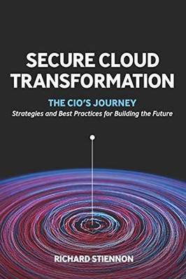 Secure Cloud Transformation: The CIO'S Journey by Stiennon, Richard 1945254203