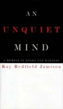 An Unquiet Mind: A Memoir of Moods and Madness - Hardcover - GOOD