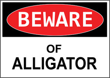 BEWARE OF ALLIGATOR  Adhesive Vinyl Sign Decal