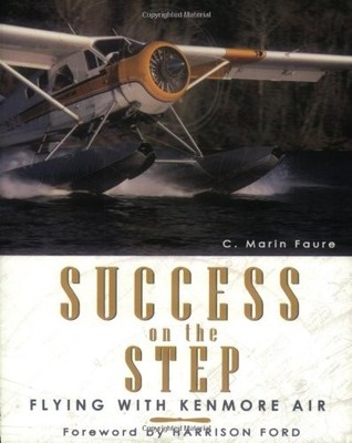SUCCESS ON THE STEP: FLYING WITH KENMORE AIR By C. Marin Faure