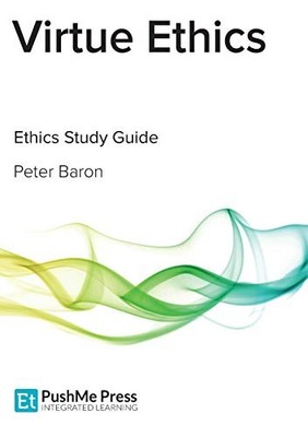 Virtue Ethics Study Guide, Baron, Peter