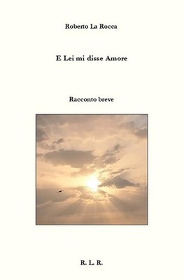 E Lei mi disse Amore by Roberto La Rocca (Italian) Paperback Book