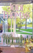 Welcome to Harmony by Jodi Thomas (2010, Paperback) Harmony #1