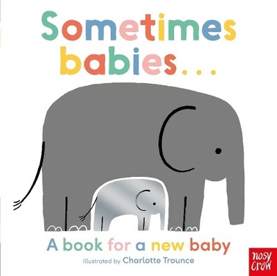 Sometimes Babies: A book for a new baby by Charlotte Trounce 1788008804