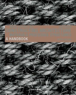 Constructing Architecture: Materials, Processes,  by Andrea Deplazes PAPERBACK