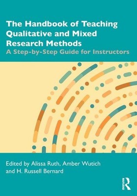 The Handbook of Teaching Qualitative and Mixed Research Methods: A Step-by-