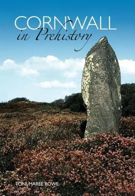 Cornwall in Prehistory | Toni-Maree Rowe | Englisch | Taschenbuch | 2005