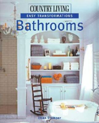 Country Living Easy Transformations: Bathrooms - Hardcover - VERY GOOD