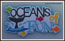 Oceans of Fun Title Premade Paper Piecing Embellishment for Pages PCC