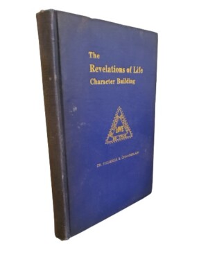 The Revelations Of Life: Character Building *SIGNED BY AUTHOR* FIRST PRINT 1931