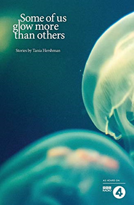 Some of Us Glow More Than Others - Paperback NEW Hershman, Tania 02/05/2017