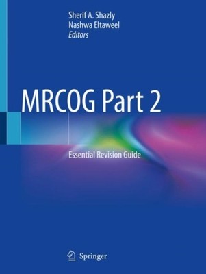 MRCOG Part 2: Essential Revision Guide by Sherif A. Shazly PAPERBACK