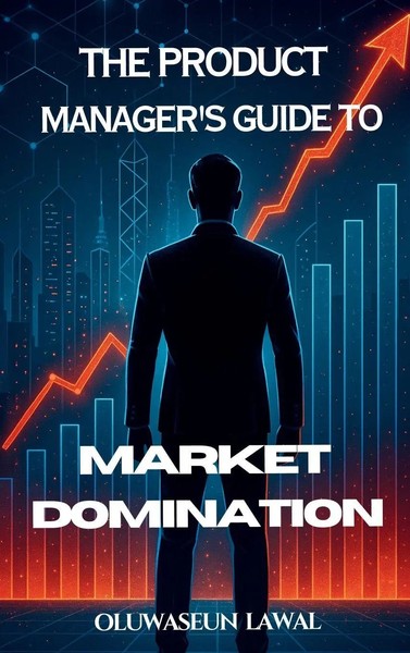 Oluwaseun Lawal | The Product Manager's Guide To Market Domination | Buch (2021)-image