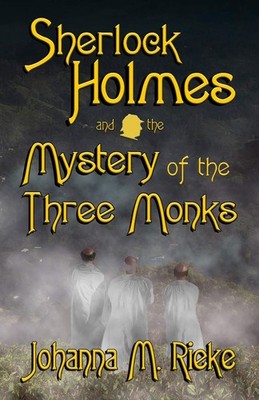 Sherlock Holmes and The Mystery of the Three Monks (Johanna Rieke)