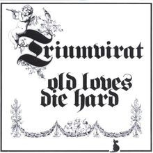 Old Loves die Hard von Triumvirat | CD | Zustand sehr gut