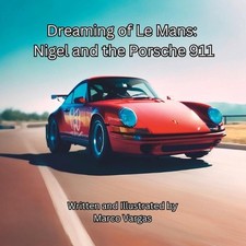 Dreaming of Le Mans: Nigel and the Porsche 911 by Marco Vargas Paperback Book