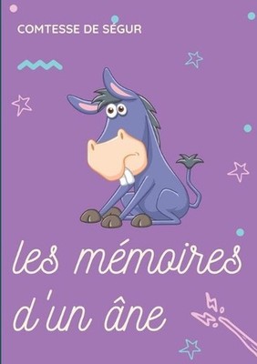 Les Mmoires d'un ne: une histoire pour enfants de la Comtesse de S?gur by Comtes