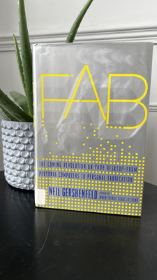 Fab: The Coming Revolution on Your Desktop--from Personal Computers to Personal