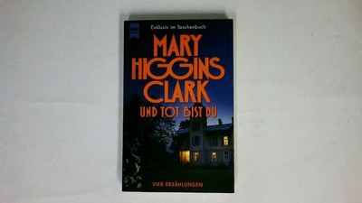 53960 Mary Higgins Clark UND TOT BIST DU vier Erzählungen