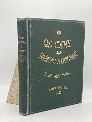 Old Cottage and Domestic Architecture South-West Surrey 1st Ed Ralph Nevill HC