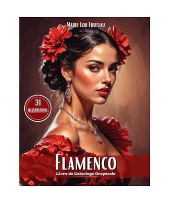 FLAMENCO: Un livre de coloriage grayscale avec 31 magnifiques femmes à colorier