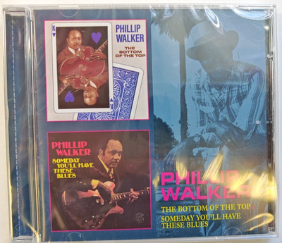 Phillip Walker The Bottom Of The Top / Someday You'll Have These Blues 2 x CD