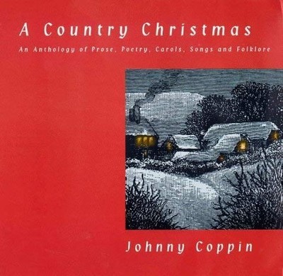 A Country Christmas: An Anthology of ..., Johnny Coppin