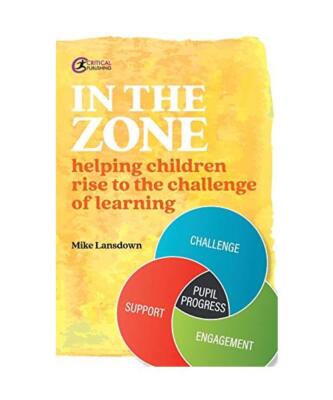 In the Zone: Helping children rise to the challenge of learning, Mike Lansdown