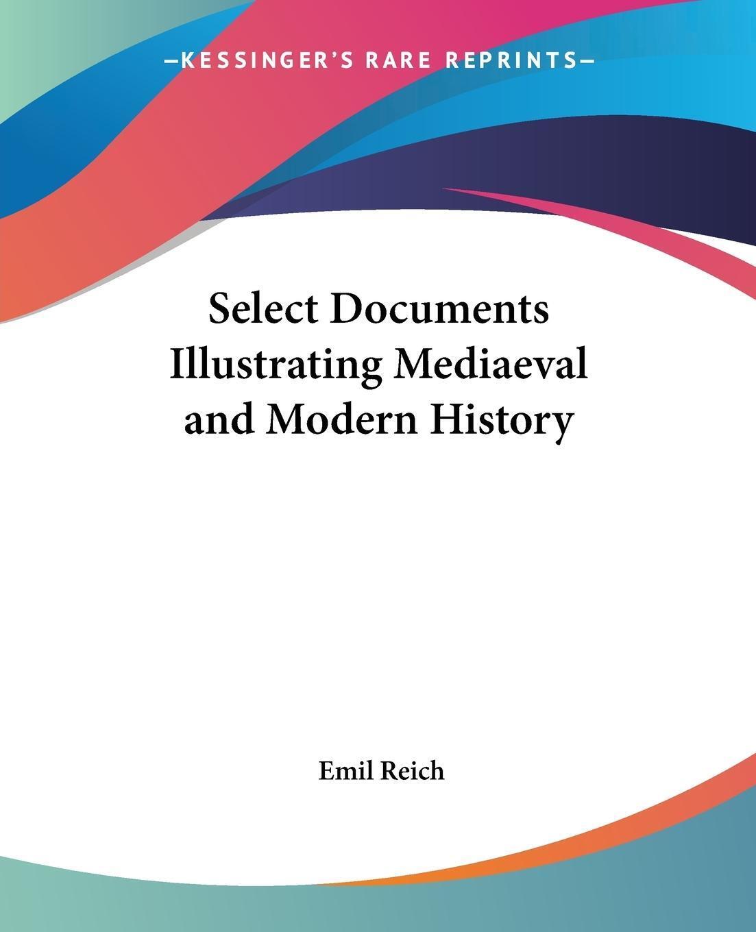 Thumbnail - Emil Reich | Select Documents Illustrating Mediaeval And Modern