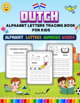 Dutch Alphabet Tracing Book: Write Dutch Words & Numbers for