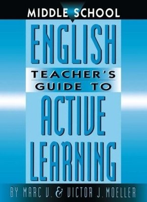 Middle School English Teacher's Guide to Active Learning - 9781883001872