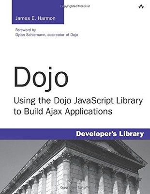 Dojo: Using the Dojo JavaScript Library to Build Ajax Applicatio