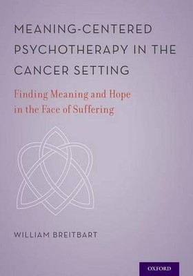 Meaning-Centered Psychotherapy in the Cancer Setting: Finding Meaning and Hope i