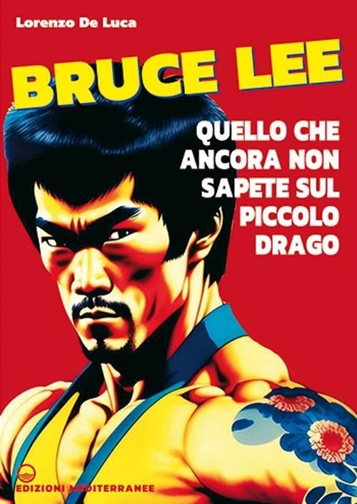 Libri Lorenzo De Luca - Bruce Lee Untold. Quello Che Ancora Non Sapete Sul Picco