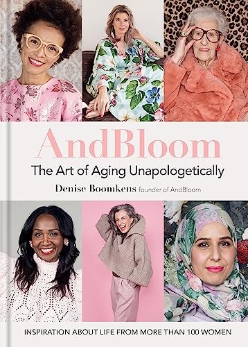 And Bloom The Art of Aging Unapologetically: Inspiration about life from... - Image 6
