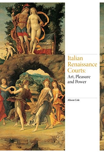 Italian Renaissance Courts: Art, Pleas..., Cole, Alison