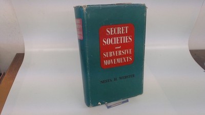 			Secret Societies and Subversive Movements, Nesta H. Webster, Brit		