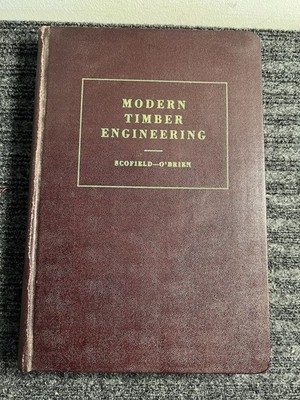 Modern Timber Engineering: By W. Scofield & W. O'Brien. HC 1954