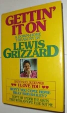 Gettin It on: A Down Home Treasury by Lewis Grizzard - Hardcover - VERY GOOD