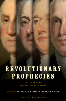 Revolutionary Prophecies: The Founders And America's Future