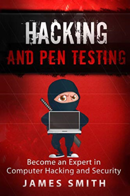 Hacking and Pen Testing: Become an Expert in Computer H - Paperback NEW Smith, J