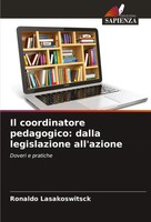 Il Coordinatore Pedagogico: Dalla Legislazione All'azione Doveri E Pratiche Buch